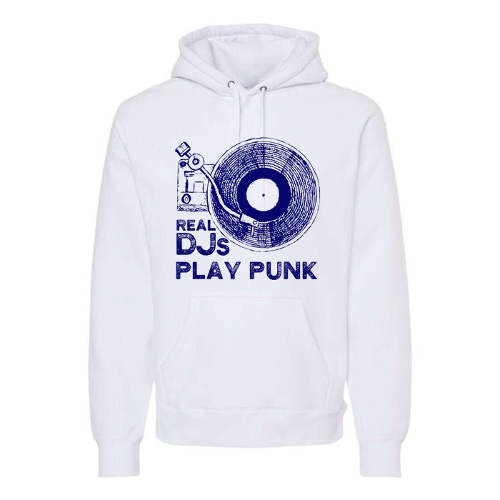 Real Djs Play Punk For Punk Dj Punk Premium Hoodie