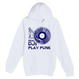 Real Djs Play Punk For Punk Dj Punk Premium Pullover Hoodie