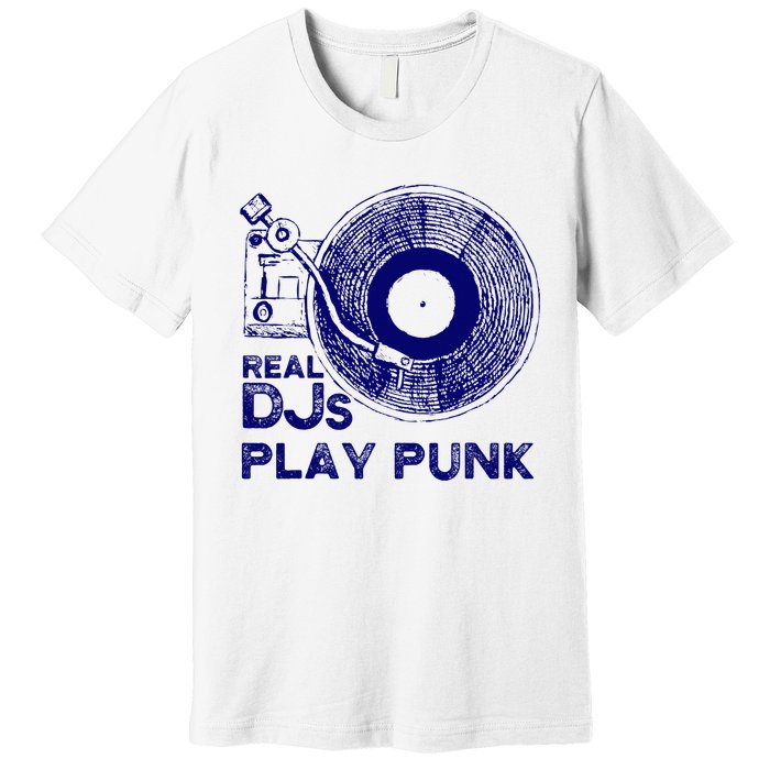 Real Djs Play Punk For Punk Dj Punk Premium T-Shirt