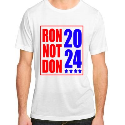 Ron DeSantis President 2024 Ron Not Don Funny Trump Adult ChromaSoft Performance T-Shirt