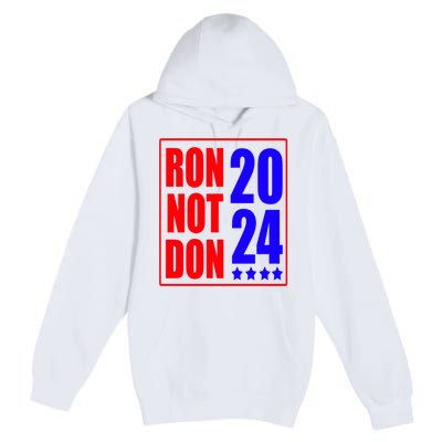 Ron DeSantis President 2024 Ron Not Don Funny Trump Premium Pullover Hoodie