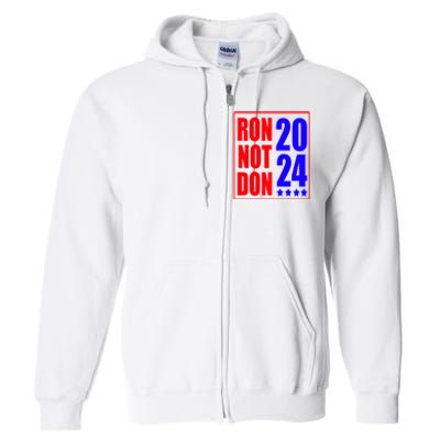 Ron DeSantis President 2024 Ron Not Don Funny Trump Full Zip Hoodie