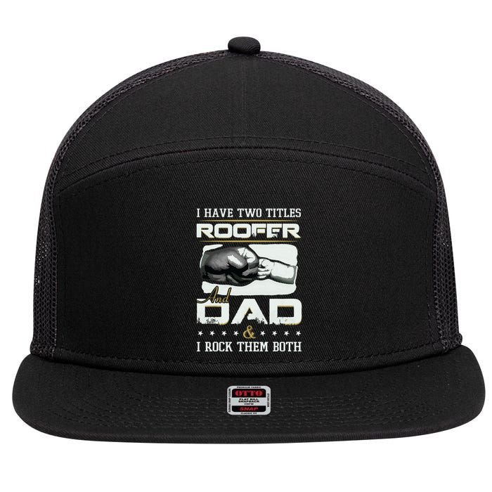 Roofer Dad Quote Design Roofing Apparel 7 Panel Mesh Trucker Snapback Hat