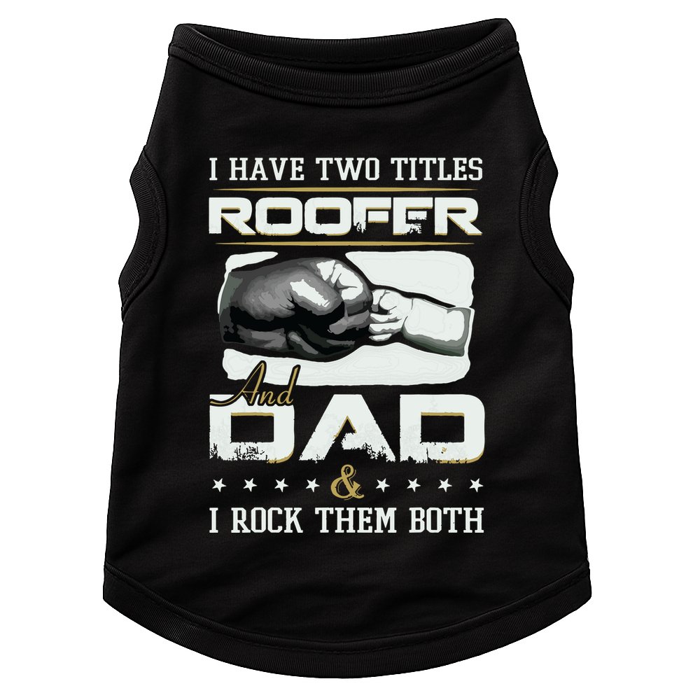 Roofer Dad Quote Design Roofing Apparel Doggie Tank