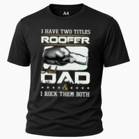 Roofer Dad Quote Design Roofing Apparel Cooling Performance Crew T-Shirt