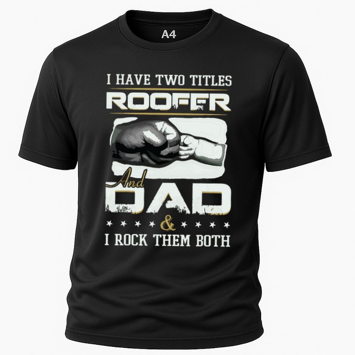 Roofer Dad Quote Design Roofing Apparel Cooling Performance Crew T-Shirt