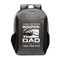 Roofer Dad Quote Design Roofing Apparel Vector Backpack