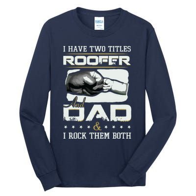 Roofer Dad Quote Design Roofing Apparel Tall Long Sleeve T-Shirt