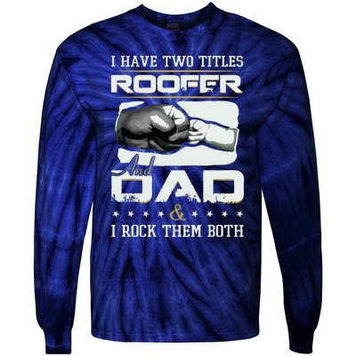 Roofer Dad Quote Design Roofing Apparel Tie-Dye Long Sleeve Shirt