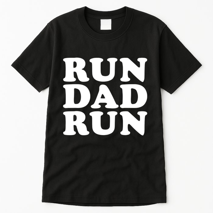 Run Dad Run Marathon Running Spectator Tall T-Shirt
