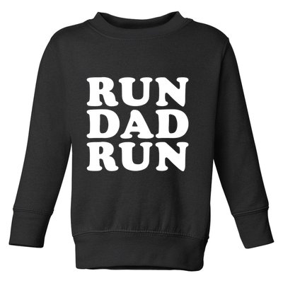 Run Dad Run Marathon Running Spectator Toddler Sweatshirt