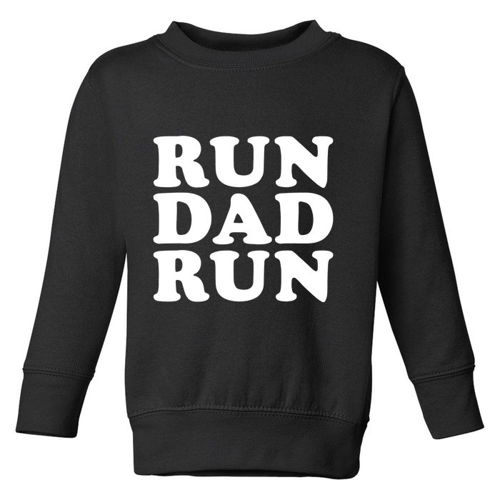 Run Dad Run Marathon Running Spectator Toddler Sweatshirt