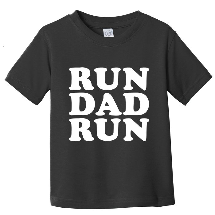 Run Dad Run Marathon Running Spectator Toddler T-Shirt