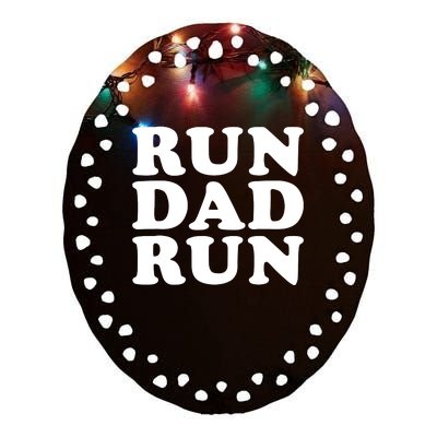 Run Dad Run Marathon Running Spectator Ceramic Oval Ornament