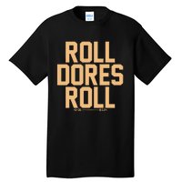 Roll Dores Roll 40 35 Tall T-Shirt