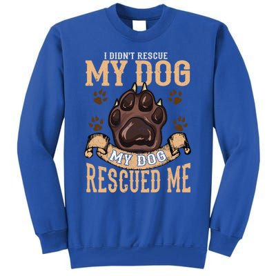 Rescue Dog Rescued Me Funny Gift Tall Sweatshirt