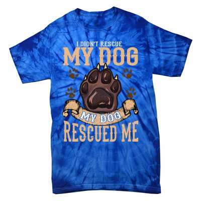 Rescue Dog Rescued Me Funny Gift Tie-Dye T-Shirt