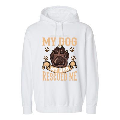 Rescue Dog Rescued Me Funny Gift Garment-Dyed Fleece Hoodie