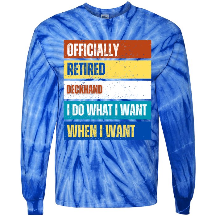 Retired Deckhand Retiret Funny Retired Deckhand Funny Gift Tie-Dye Long Sleeve Shirt