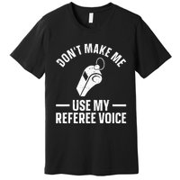 Referee Design Reffing Ref Sport Referee Premium T-Shirt