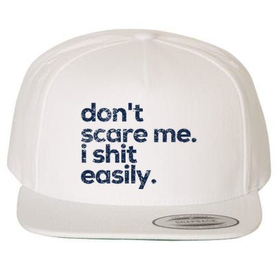 Retro DonT Scare Me I Shit Easily Funny Dad Wool Snapback Cap