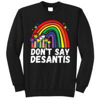 Raibow Dont Say Desantis Florida Anti LGBTQ Tall Sweatshirt