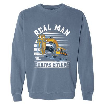 Real Drive Stick Construction Workers And Excavator Gift Garment-Dyed Sweatshirt