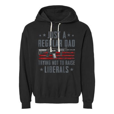 Regular Dad Trying Not To Raise Liberals Pro Gun Garment-Dyed Fleece Hoodie