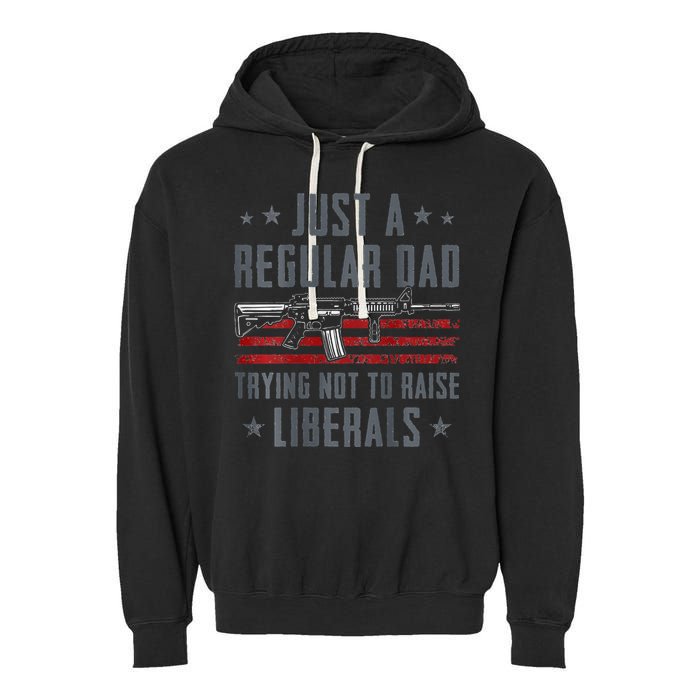 Regular Dad Trying Not To Raise Liberals Pro Gun Garment-Dyed Fleece Hoodie