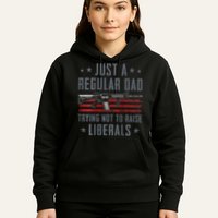 Regular Dad Trying Not To Raise Liberals Pro Gun Hoodie