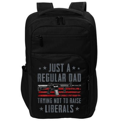 Regular Dad Trying Not To Raise Liberals Pro Gun Impact Tech Backpack