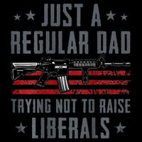 Regular Dad Trying Not To Raise Liberals Pro Gun Backpack