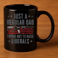 Regular Dad Trying Not To Raise Liberals Pro Gun 11oz C Handle Ceramic Mug