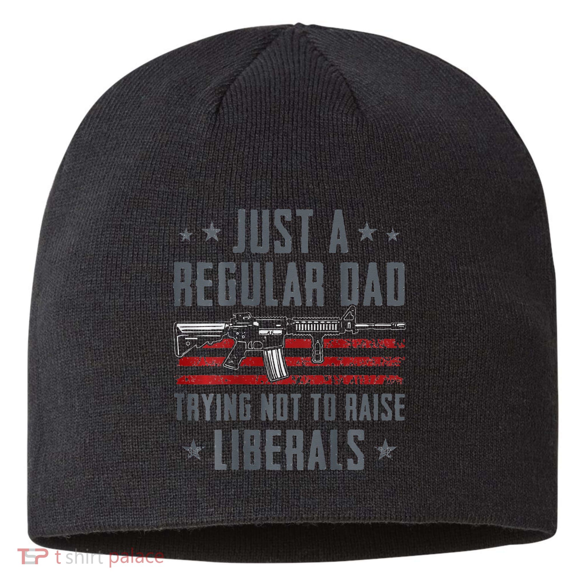Regular Dad Trying Not To Raise Liberals Pro Gun Sustainable Beanie