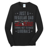 Regular Dad Trying Not To Raise Liberals Pro Gun Tall Long Sleeve T-Shirt