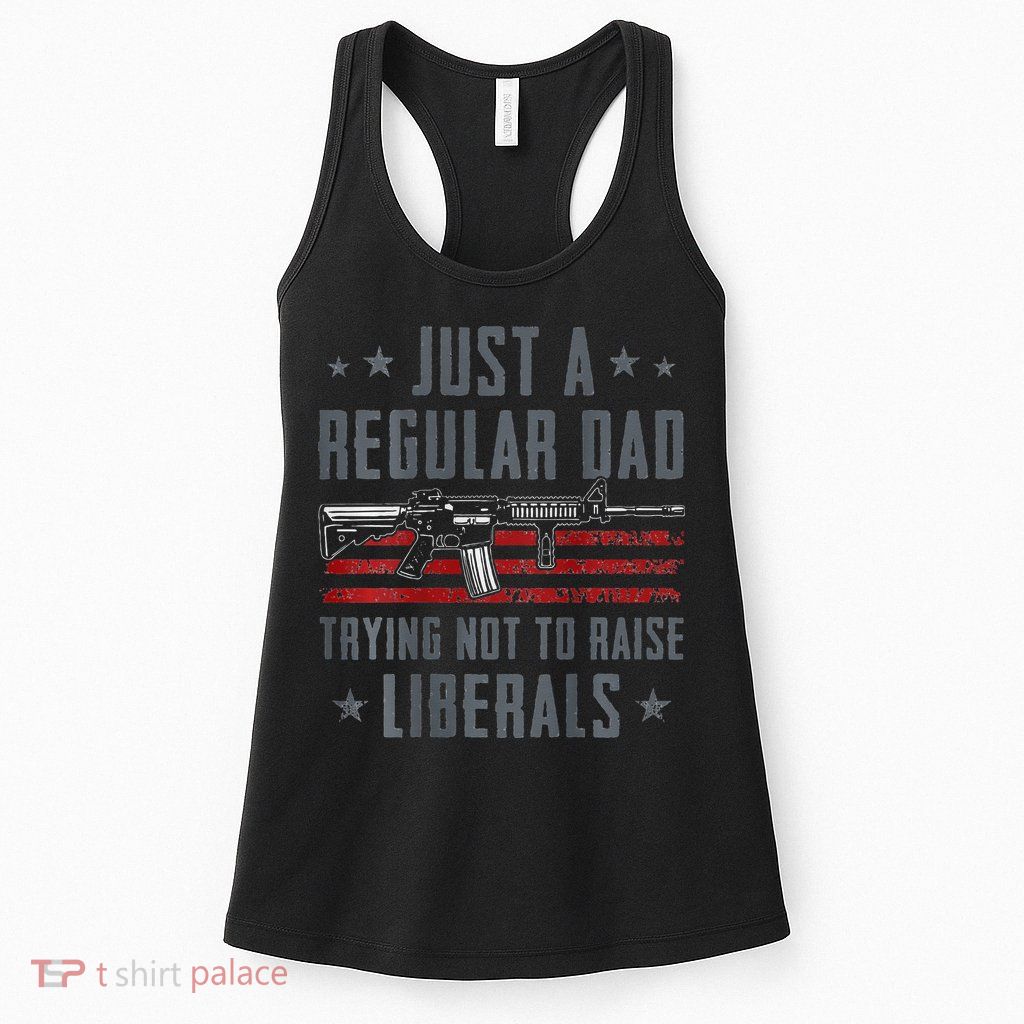 Regular Dad Trying Not To Raise Liberals Pro Gun Womens Tank Top