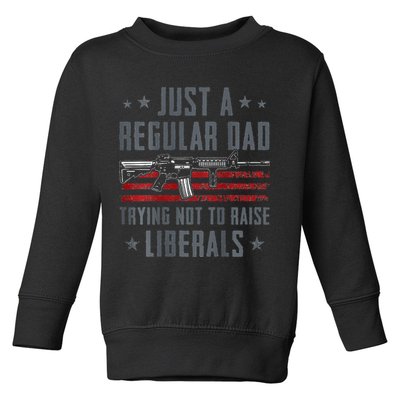 Regular Dad Trying Not To Raise Liberals Pro Gun Toddler Sweatshirt