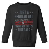 Regular Dad Trying Not To Raise Liberals Pro Gun Toddler Sweatshirt