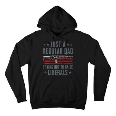 Regular Dad Trying Not To Raise Liberals Pro Gun Tall Hoodie