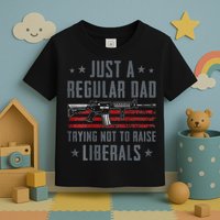 Regular Dad Trying Not To Raise Liberals Pro Gun Toddler T-Shirt