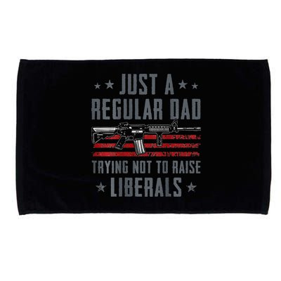 Regular Dad Trying Not To Raise Liberals Pro Gun Microfiber Hand Towel