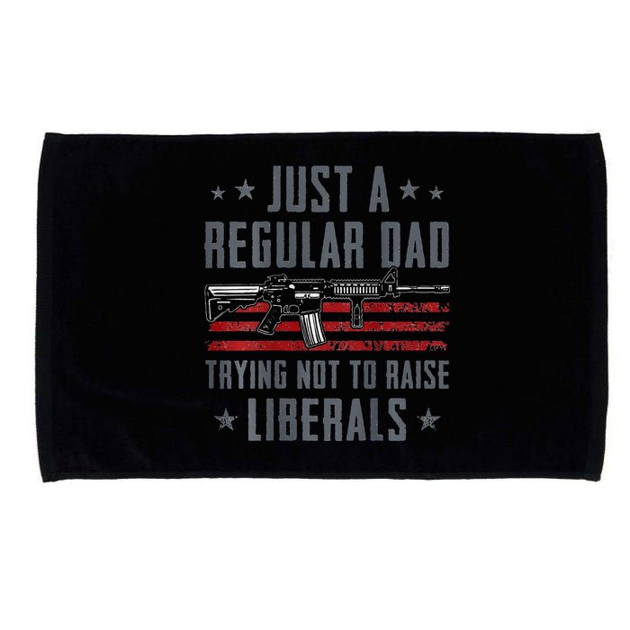 Regular Dad Trying Not To Raise Liberals Pro Gun Microfiber Hand Towel