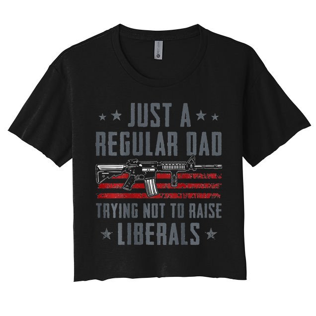 Regular Dad Trying Not To Raise Liberals Pro Gun Crop Top