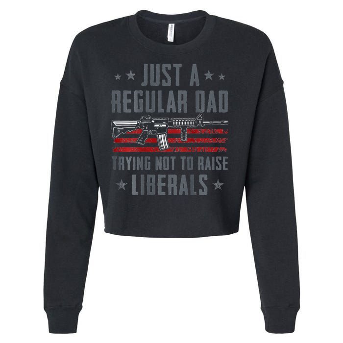 Regular Dad Trying Not To Raise Liberals Pro Gun Cropped Pullover Crew