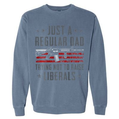 Regular Dad Trying Not To Raise Liberals Pro Gun Garment-Dyed Sweatshirt