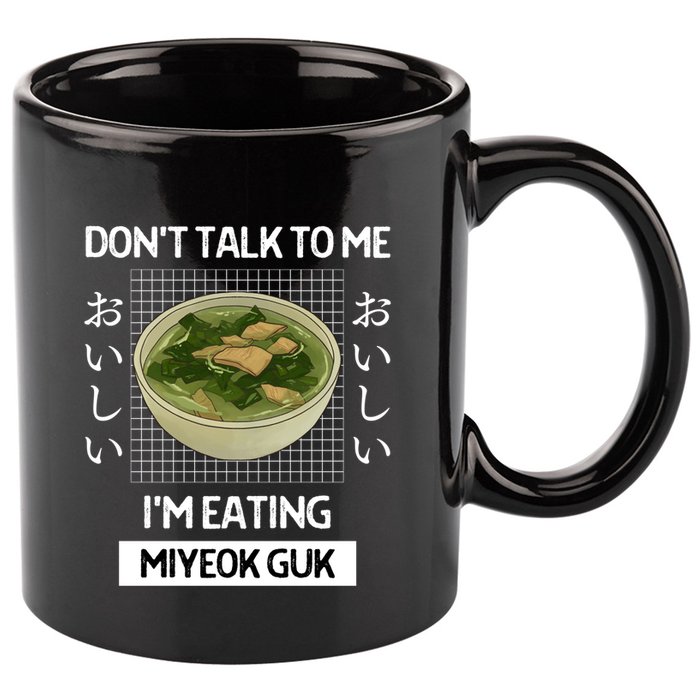 Retro Dont Talk To Me Im Eating Miyeok Guk Japanese Style Great Gift 11oz C Handle Ceramic Mug