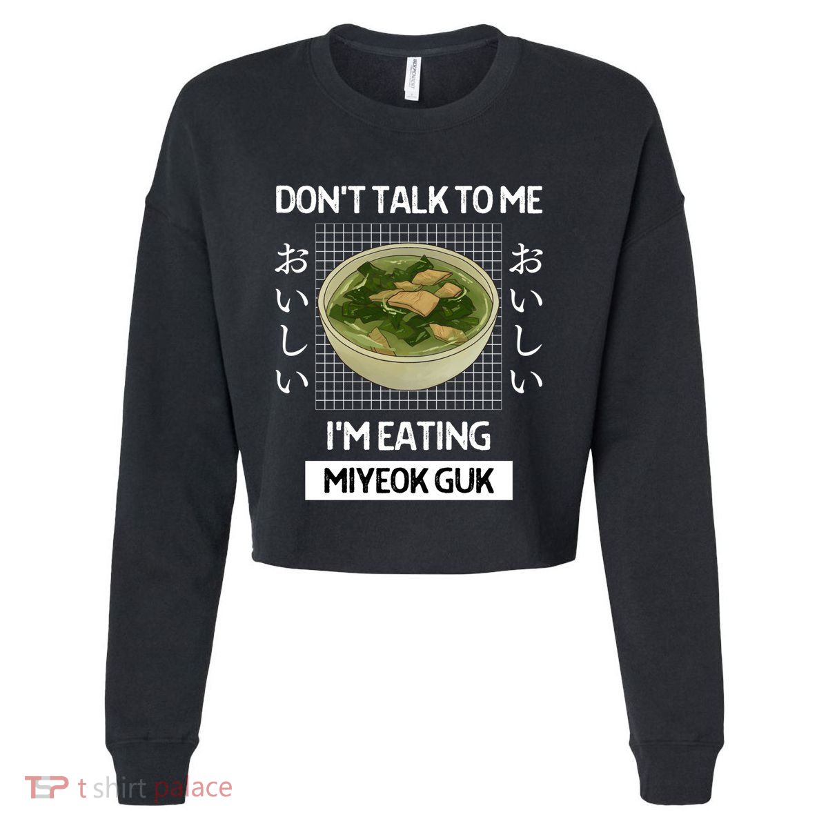 Retro Dont Talk To Me Im Eating Miyeok Guk Japanese Style Great Gift Cropped Pullover Crew