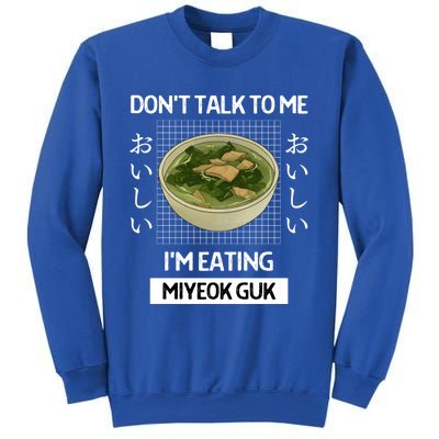 Retro Dont Talk To Me Im Eating Miyeok Guk Japanese Style Great Gift Sweatshirt