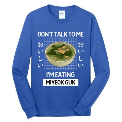 Retro Dont Talk To Me Im Eating Miyeok Guk Japanese Style Great Gift Tall Long Sleeve T-Shirt