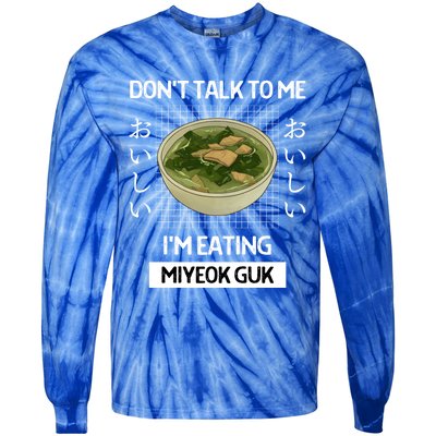 Retro Dont Talk To Me Im Eating Miyeok Guk Japanese Style Great Gift Tie-Dye Long Sleeve Shirt